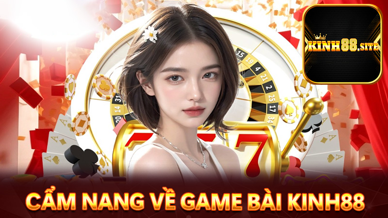 Cẩm nang chung về sảnh game bài kinh88 