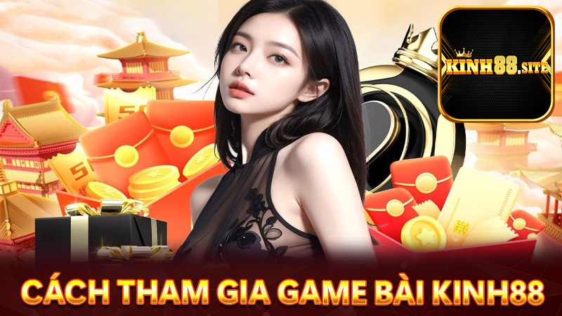 Hướng dẫn người chơi mới tham gia game bài kinh88 